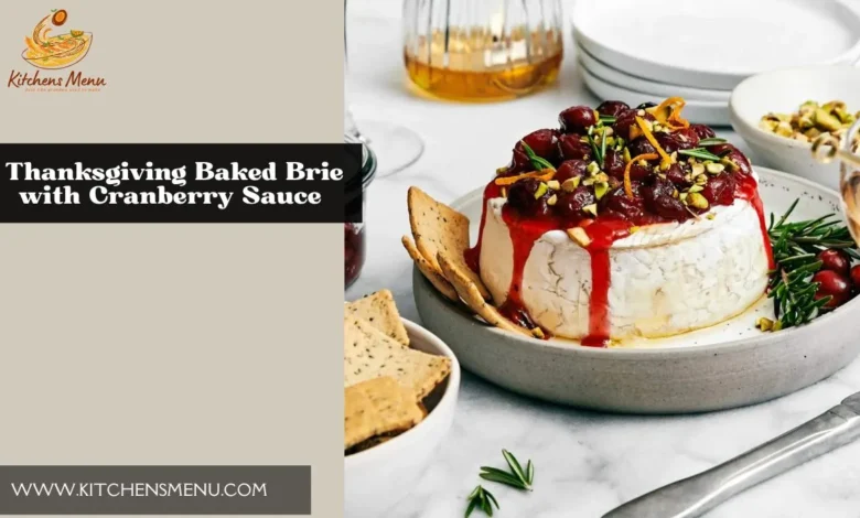 Thanksgiving Special Baked Brie with Cranberry Sauce - Kitchens Menu